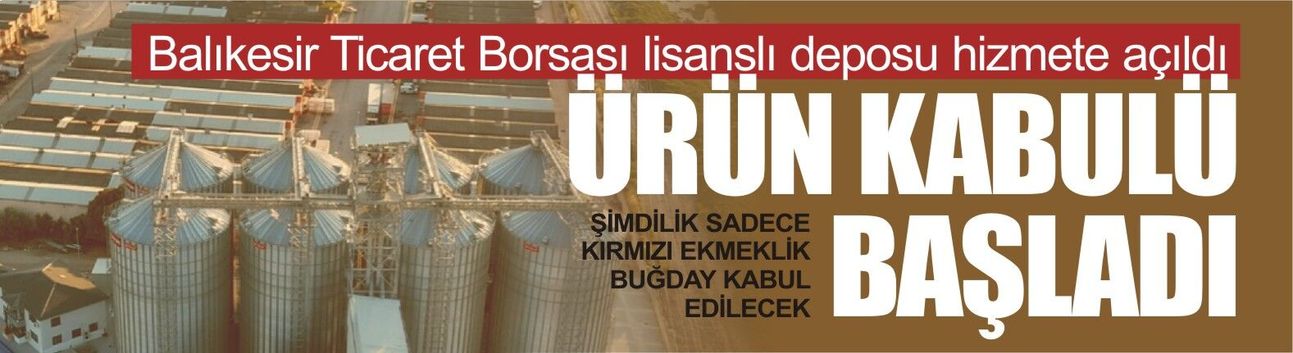 Balıkesir Ticaret Borsası Lisanslı Deposu Hizmete Açıldı: Ürün Kabulü Başladı