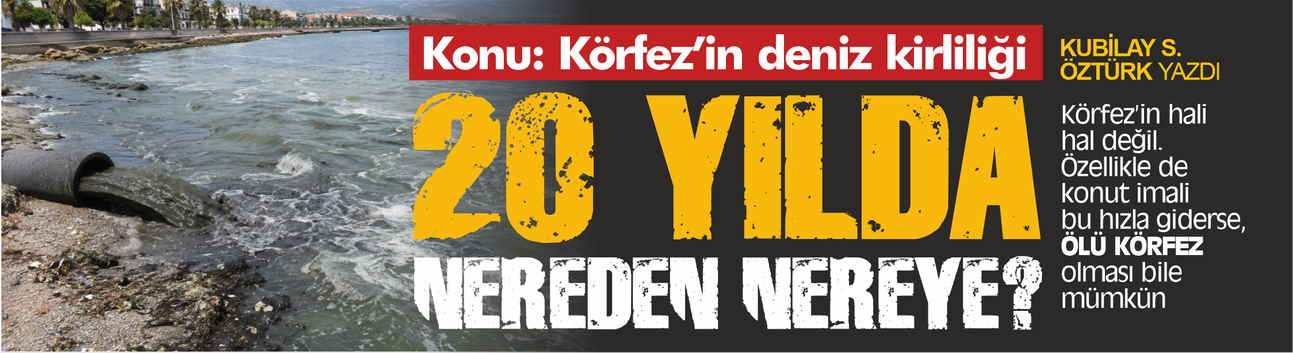 Körfez’in deniz kirliliğinde 20 yılda nereye geldik?