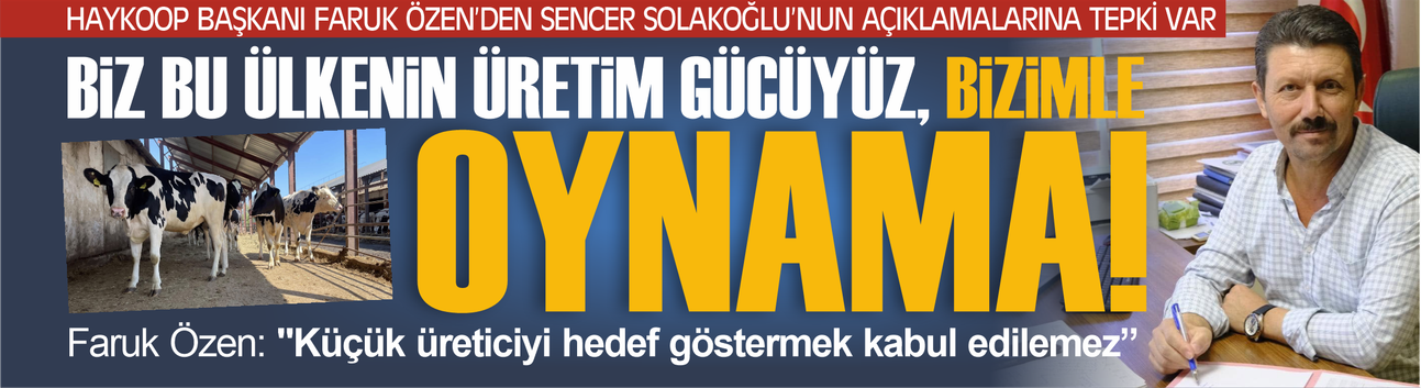 Faruk Özen'den Sencer Solakoğlu'na:  "1 Milyon üreticiyi zan altında bırakamazsınız"