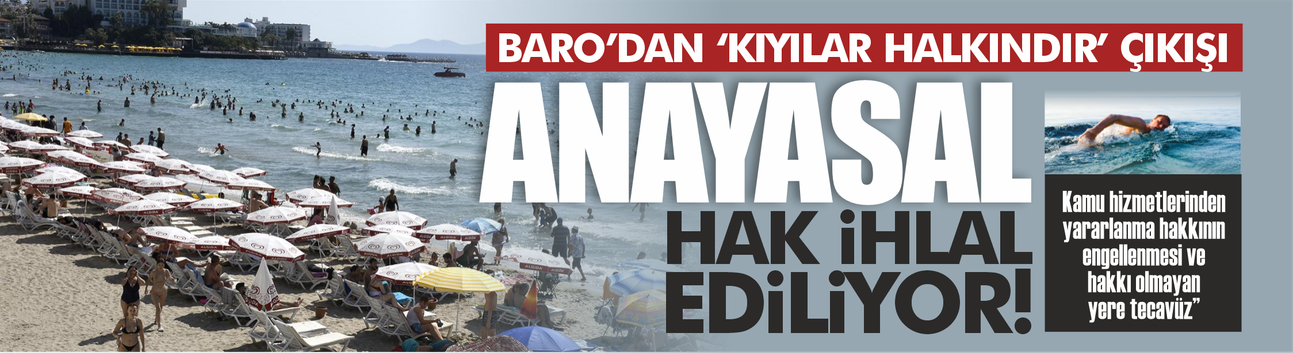 Baro'dan 'kıyılar halkındır' çıkışı: Anayasal hak ihlal ediliyor!