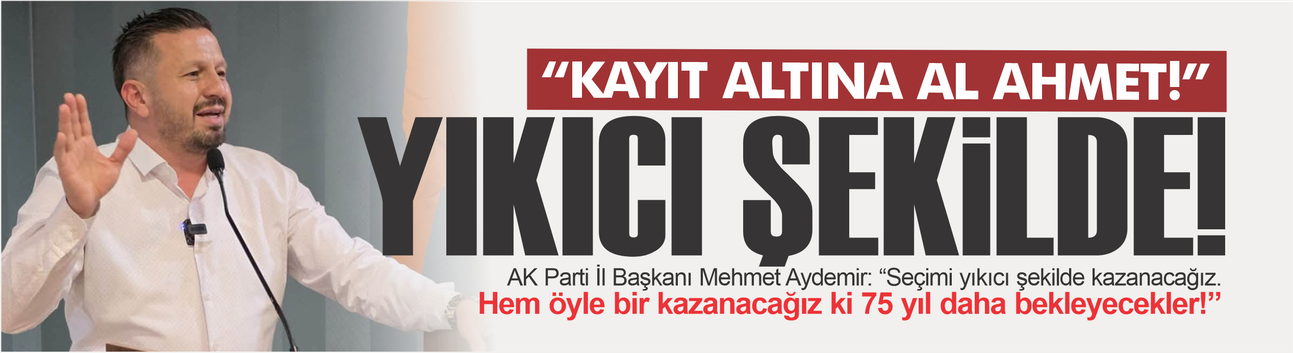 AK Parti İl Başkanı Mehmet Aydemir: Uyku yok, yorulmak haram!