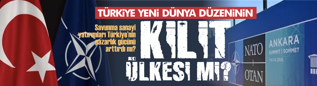 Türkiye yeni dünya düzeninin kilit ülkesi mi?