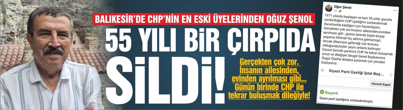 55 yıllık CHP üyesi Oğuz Şenol istifa etti!