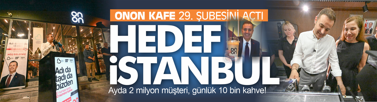 ONON Kafe 29. şubesini açtı... Hedef İstanbul!