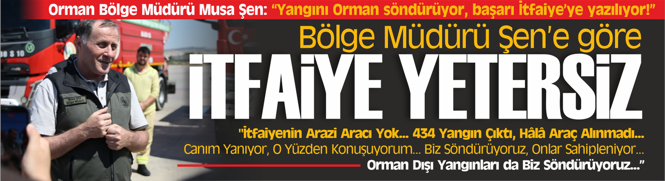 "Yangını Orman söndürüyor, başarı İtfaiye'ye yazılıyor!"