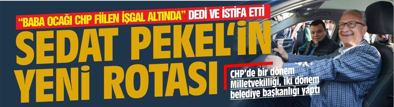 Sedat Pekel de CHP'den istifa etti! Yeni Parti'ye katılıyor...