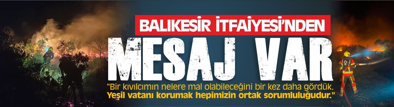 Balıkesir İtfaiyesi'nden mesaj var...