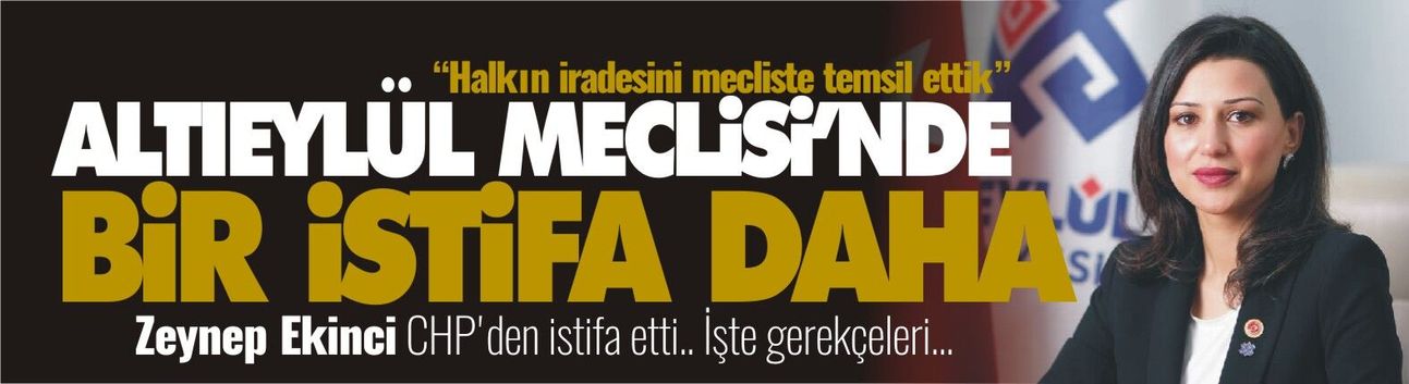 Altıeylül Meclisi'nde bir istifa daha! Zeynep Ekinci CHP'den istifa etti.. İşte gerekçeleri...